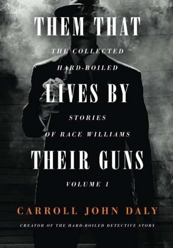 Imagen de archivo de Them That Lives by Their Guns: Race Williams Volume 1 a la venta por Wonder Book