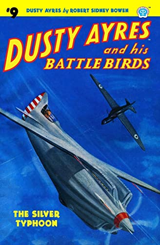 Stock image for Dusty Ayres and his Battle Birds #9: The Silver Typhoon for sale by Books From California