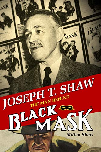 Stock image for Joseph T. Shaw: The Man Behind Black Mask for sale by GF Books, Inc.