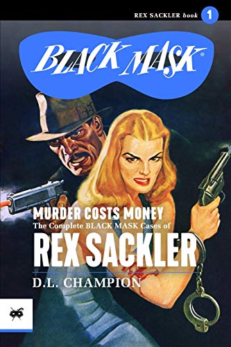 Stock image for Murder Costs Money : The Complete Black Mask Cases of Rex Sackler for sale by Better World Books