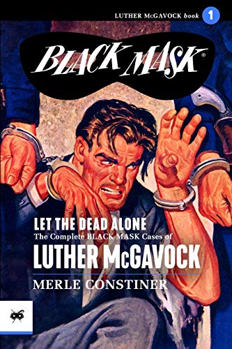 Beispielbild fr Let the Dead Alone: The Complete Black Mask Cases of Luther McGavock, Volume 1 zum Verkauf von Books From California