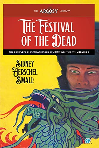 Beispielbild fr The Festival of the Dead: The Complete Chinatown Cases of Jimmy Wentworth, Volume 1 zum Verkauf von GreatBookPrices