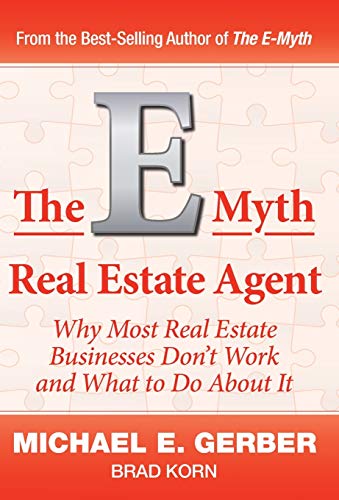 Stock image for The E-Myth Real Estate Agent: Why Most Real Estate Businesses Don't Work and What to Do About It for sale by Half Price Books Inc.