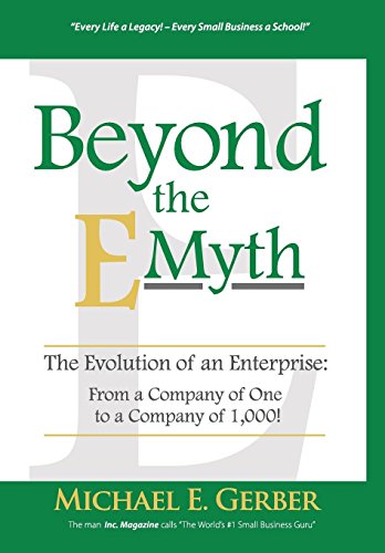 Stock image for Beyond The E-Myth: The Evolution of an Enterprise: From a Company of One to a Company of 1,000! for sale by SecondSale