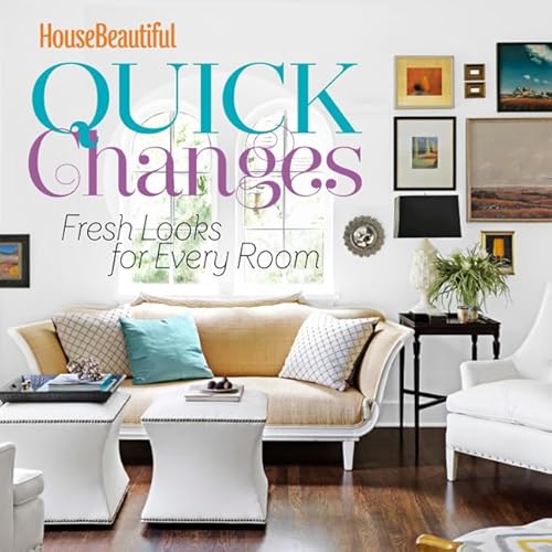 Beispielbild fr House Beautiful Quick Changes : Fresh Looks for Every Room zum Verkauf von Better World Books