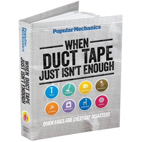 Imagen de archivo de Popular Mechanics When Duct Tape Just Isn't Enough: Quick Fixes for Everyday Disasters a la venta por Wonder Book
