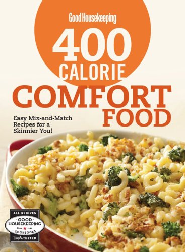 Beispielbild fr Good Housekeeping 400 Calorie Comfort Food: Easy Mix-and-Match Recipes for a Skinnier You! zum Verkauf von SecondSale