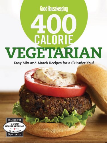 Beispielbild fr Good Housekeeping 400 Calorie Vegetarian : Easy Mix-And-Match Recipes for a Skinnier You! zum Verkauf von Better World Books