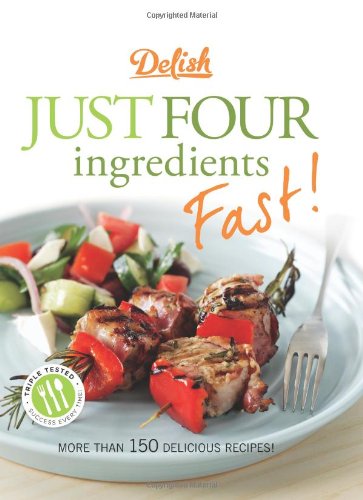 Beispielbild fr Delish Just Four Ingredients Fast! zum Verkauf von medimops
