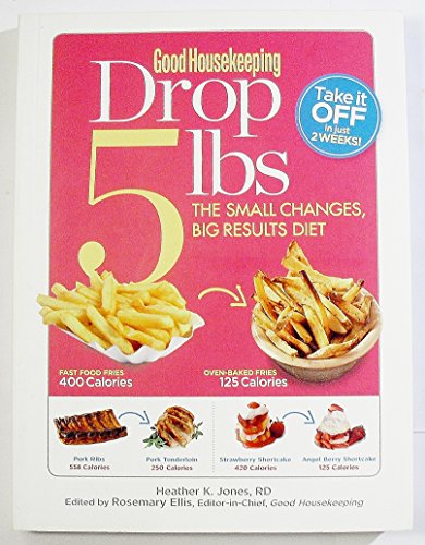 Beispielbild fr Good Housekeeping Drop 5 lbs: The Small Changes, Big Results Diet zum Verkauf von ThriftBooks-Dallas