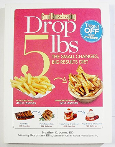 Imagen de archivo de Good Housekeeping Drop 5 lbs: The Small Changes, Big Results Diet a la venta por HPB-Diamond
