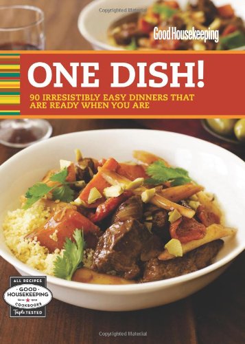 Good Housekeeping One Dish!: 90 Irresistibly Easy Dinners That Are Ready When You Are (9781618370860) by Good Housekeeping