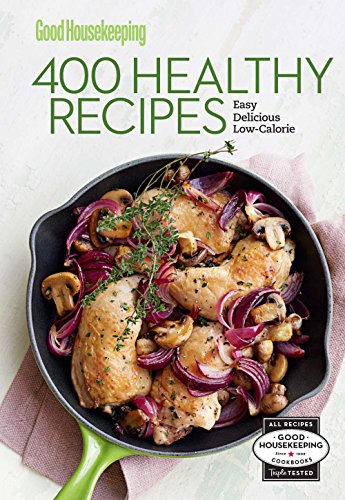 Beispielbild fr Good Housekeeping 400 Healthy Recipes: Easy * Delicious * Low-Calorie (Volume 2) (400 Recipe) zum Verkauf von Wonder Book