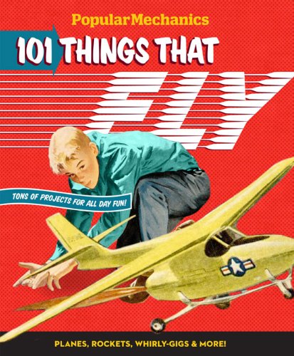 Beispielbild fr Popular Mechanics 101 Things That Fly Planes, Rockets, Whirly-Gigs and More! zum Verkauf von TextbookRush