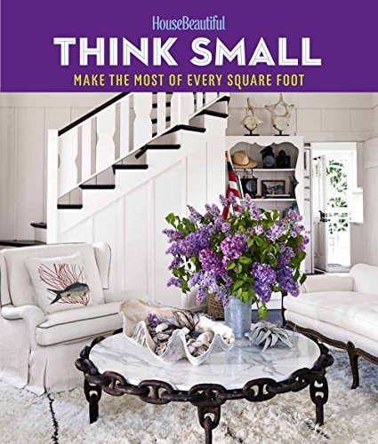 9781618371324: House Beautiful Think Small: Make the Most of Every Square Foot