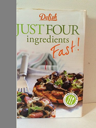 Imagen de archivo de Delish: Just Four Ingredients Fast! a la venta por Better World Books