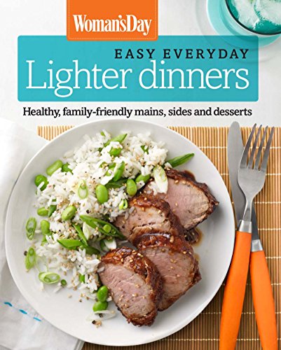 Imagen de archivo de Woman's Day Easy Everyday Lighten Up : Healthy, Family-Friendly Dinners, Sides and Desserts a la venta por Better World Books: West