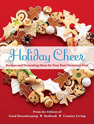 Imagen de archivo de Holiday Cheer: Recipes and Decorating Ideas for Your Best Christmas Ever a la venta por Bookmonger.Ltd