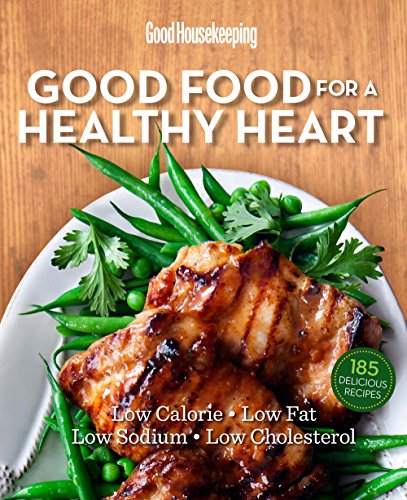 Beispielbild fr Good Housekeeping Good Food for a Healthy Heart : Low in Calories, Fat, Sodium and Cholesterol! zum Verkauf von Better World Books