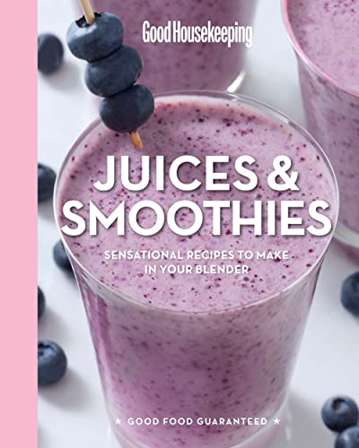 9781618371539: Good Housekeeping Juices & Smoothies: Sensational Recipes to Make in Your Blender (Volume 3) (Good Food Guaranteed)