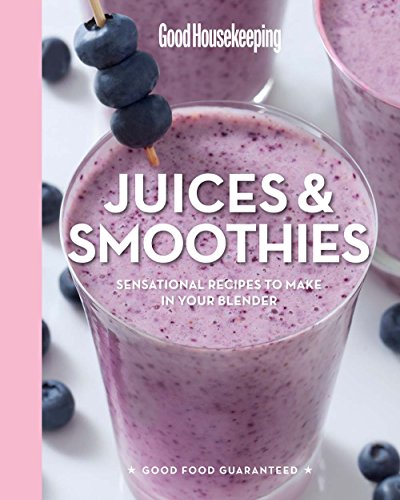 Imagen de archivo de Good Housekeeping Juices & Smoothies: Sensational Recipes to Make in Your Blender - A Cookbook (Volume 3) (Good Food Guaranteed) a la venta por London Bridge Books