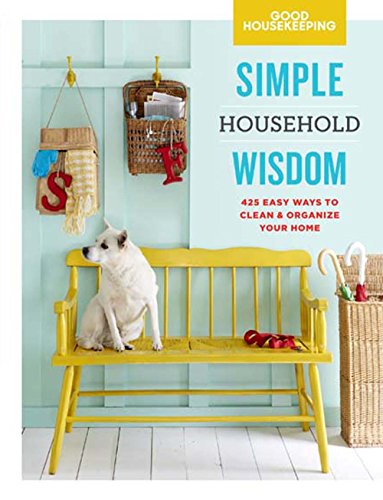 Stock image for Good Housekeeping Simple Household Wisdom: 425 Easy Ways to Clean & Organize Your Home (Simple Wisdom) for sale by SecondSale