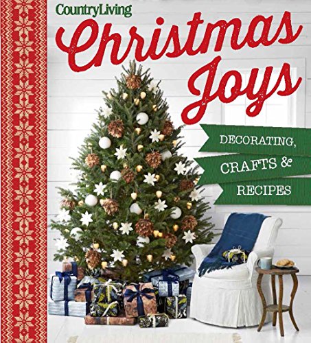 Christmas Joys: Decorating * Crafts * Recipes