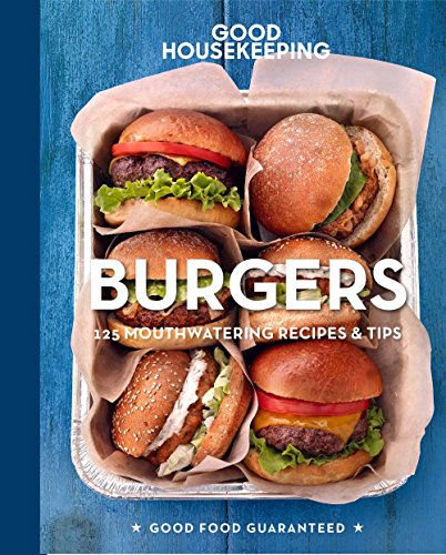 Imagen de archivo de Good Housekeeping Burgers: 125 Mouthwatering Recipes & Tips (Volume 8) (Good Food Guaranteed) a la venta por SecondSale