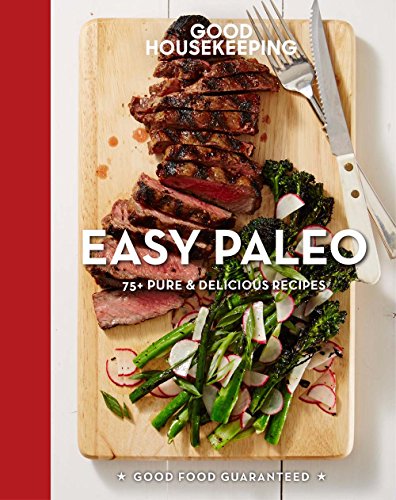 9781618372246: Good Housekeeping Easy Paleo: 70 Delicious Recipes (Volume 11) (Good Food Guaranteed)