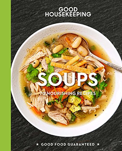 Beispielbild fr Good Housekeeping Soups: 70+ Nourishing Recipes (Good Food Guaranteed) zum Verkauf von SecondSale