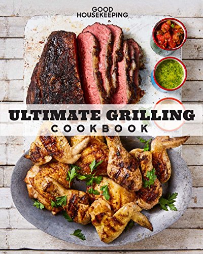 Beispielbild fr Good Housekeeping Ultimate Grilling Cookbook : 250 Sizzling Recipes for Every Season zum Verkauf von Better World Books