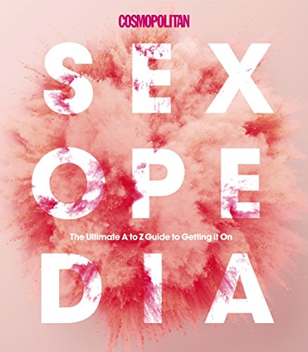 Beispielbild fr Cosmopolitan Sexopedia: Your Ultimate A to Z Guide to Getting it On zum Verkauf von AwesomeBooks