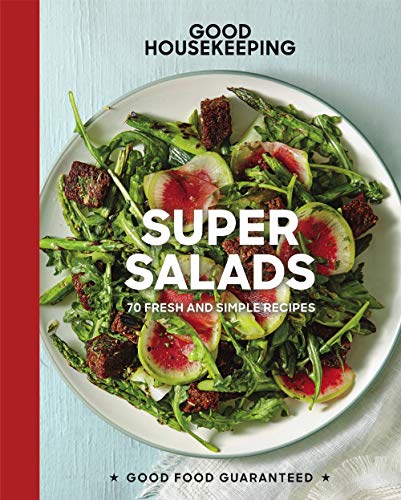 Imagen de archivo de Good Housekeeping Super Salads: 70 Fresh and Simple Recipes (Good Food Guaranteed) a la venta por Goodwill