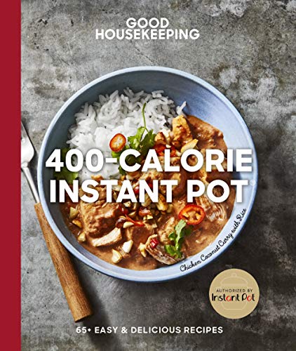 

Good Housekeeping 400-Calorie Instant PotÂ®: 65+ Easy & Delicious Recipes - A Cookbook (Volume 21) (Good Food Guaranteed)