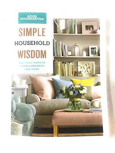 9781618373205: Good Housekeeping Simple Household Wisdom 200+ Easy Ways to Clean & Organize Your Home