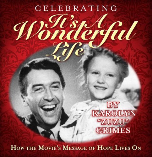 Stock image for Celebrating Its A Wonderful Life: How the Movies Message of Hope Lives On for sale by GoodwillNI