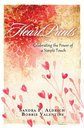 Heartprints: Celebrating the Power of a Simple Touch (9781618433022) by Aldrich, Sandra Picklesimer; Valentine, Bobbie