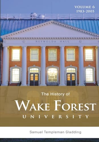 Imagen de archivo de The History of Wake Forest University: Volume 6 a la venta por California Books