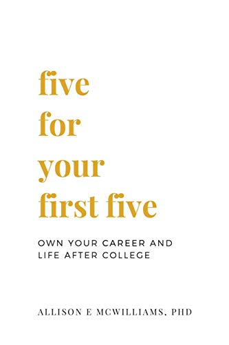 Imagen de archivo de Five For Your First Five: Own Your Career and Life After College a la venta por BooksRun