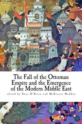 Stock image for The Fall of the Ottoman Empire and the Emergence of the Modern Middle East for sale by GF Books, Inc.