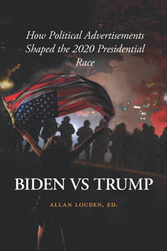 9781618461254: Biden vs. Trump: How Political Advertisements Shaped the 2020 Presidential Race