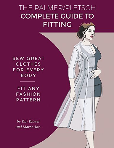 Stock image for The Palmer Pletsch Complete Guide to Fitting: Sew Great Clothes for Every Body. Fit Any Fashion Pattern (Sewing for Real People series) for sale by SecondSale