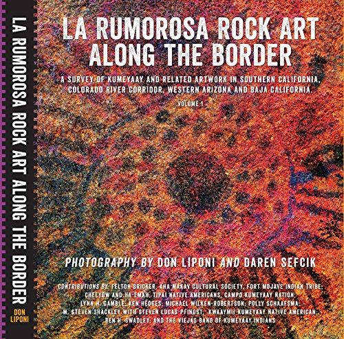 Stock image for La Rumorosa Rock Art Along the Border: A survey of Kumeyaay and Related Artwork in Southern California, Colorado River Corridor, Western Arizona and Baja California for sale by GridFreed