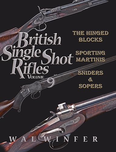 Beispielbild fr BRITISH SINGLE SHOT RIFLES, VOLUME 9, THE HINGED BLOCK ACTIONS: MARTINI, SOPER, TRANTER, SWINBURN, HARSTON, SNIDER & OTHERS zum Verkauf von BSG BOOKS