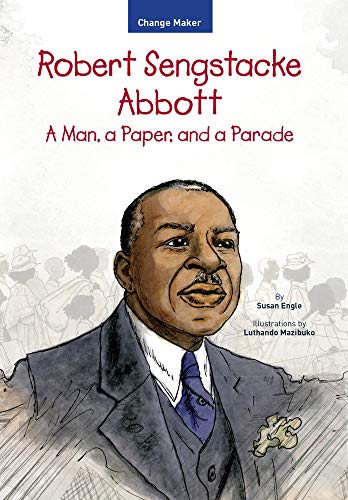 Beispielbild fr Robert Sengstacke Abbott: A Man, a Paper, and a Parade zum Verkauf von ThriftBooks-Atlanta