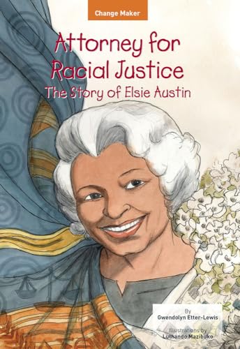 Stock image for Attorney for Racial Justice: The Story of Elsie Austin (Change Maker Series) for sale by Red's Corner LLC