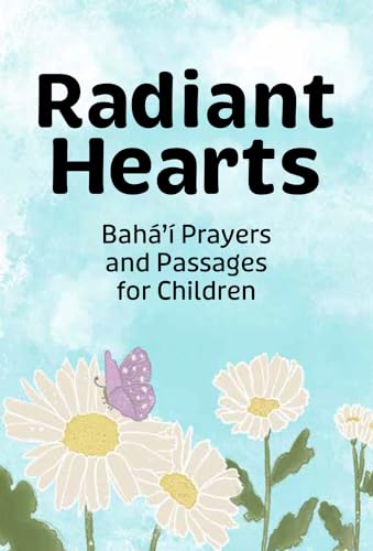 Beispielbild fr Radiant Hearts: Baha'i Prayers and Passages for Children zum Verkauf von Lakeside Books