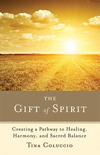 Stock image for The Gift of Spirit: Creating a Pathway to Healing, Harmony, and Sacred Balance for sale by Books From California