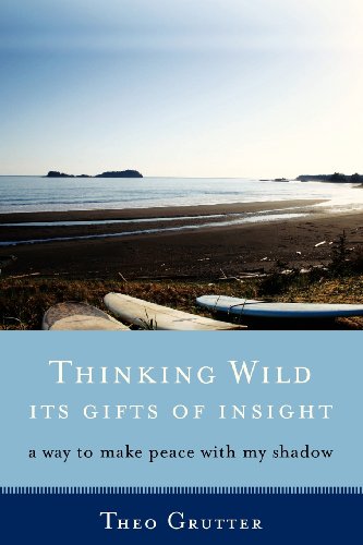 Stock image for Thinking Wild, The Gifts of Insight: A Way to Make Peace with My Shadow for sale by R Bookmark