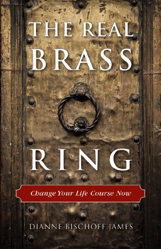 Imagen de archivo de The Real Brass Ring: Change Your Life Course Now a la venta por SecondSale